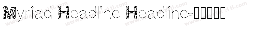 Myriad Headline Headline字体转换